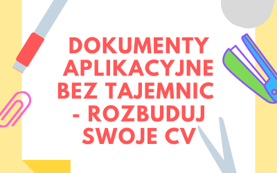 ONLINE: Dokumenty aplikacyjne bez tajemnic. Rozbuduj swoje CV – online | 16.04.2020