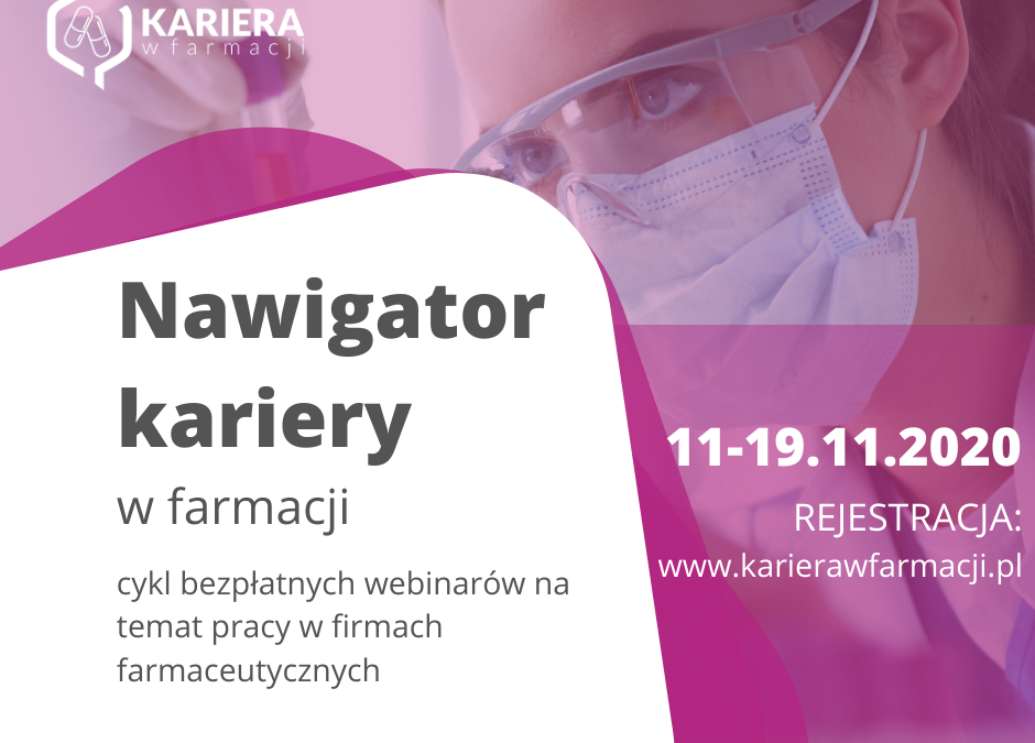 Nawigator Kariery w Farmacji – cykl bezpłatnych webinarów na temat pracy w firmach farmaceutycznych