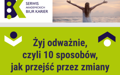 Żyj odważnie, czyli 10 sposobów, jak przejść przez zmiany