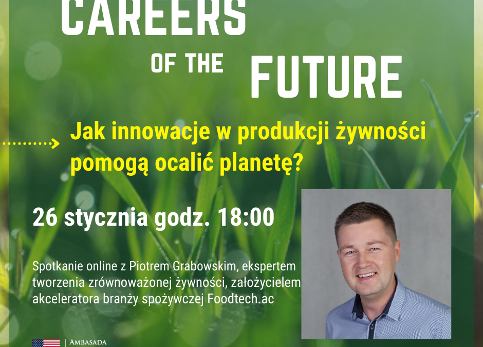 Careers of the Future: Jak innowacje w produkcji żywności pomogą ocalić planetę?