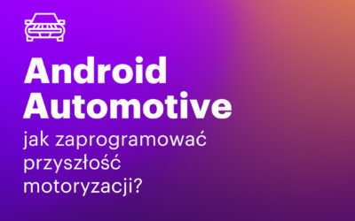 Jak zaprogramować przyszłość motoryzacji? Zaproszenie na szkolenie dla studentów