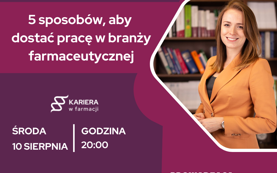 „5 sposobów, aby dostać pracę w branży farmaceutycznej” – bezpłatny webinar organizowany przez Karierę w Farmacji